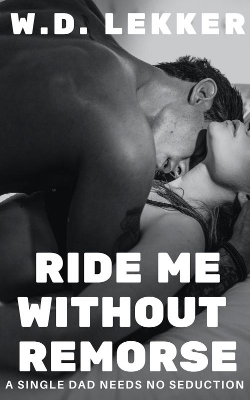 Cover of the book Ride Me without Remorse by W.D. Lekker, Smuthouse