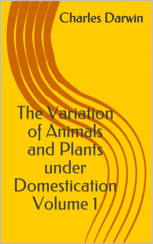 Cover of the book The Variation of Animals and Plants under Domestication Volume 1 by Charles Darwin, Sabine