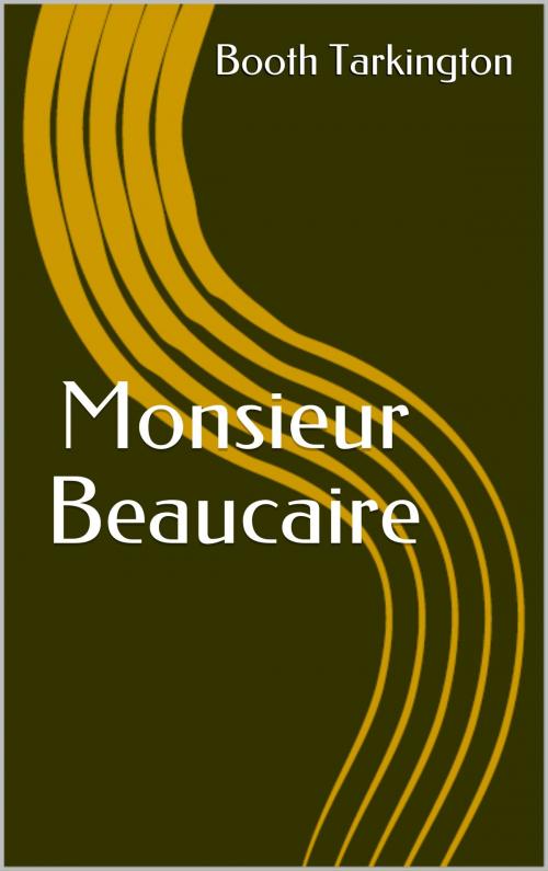 Cover of the book Monsieur Beaucaire by Booth Tarkington, Sabine
