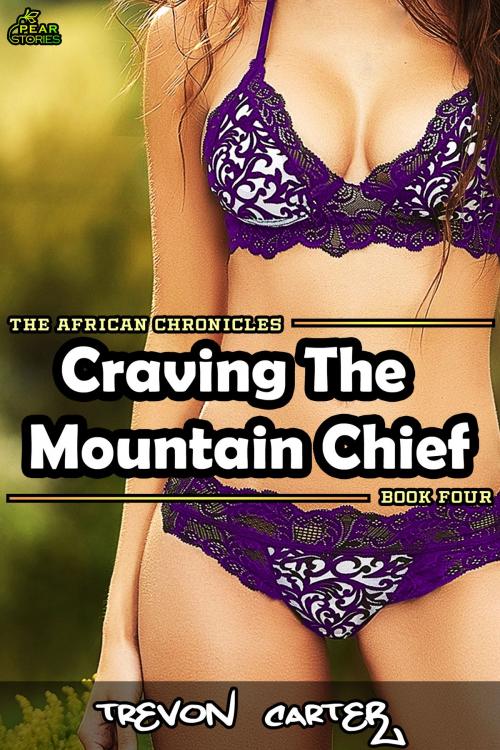 Cover of the book Craving the Mountain Chief by Trevon Carter, PEAR Stories
