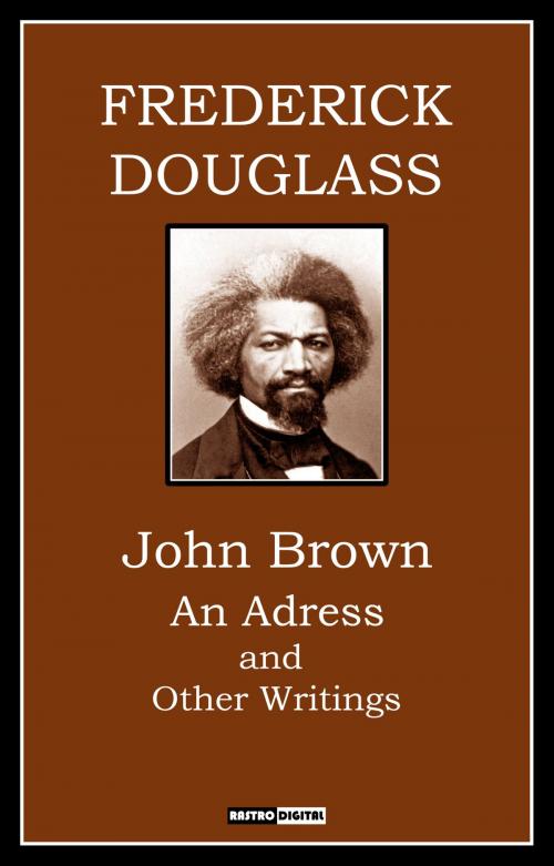 Cover of the book JOHN BROWN AN ADDRESS AND OTHER WRITINGS by Frederick Douglass, Rastro Books