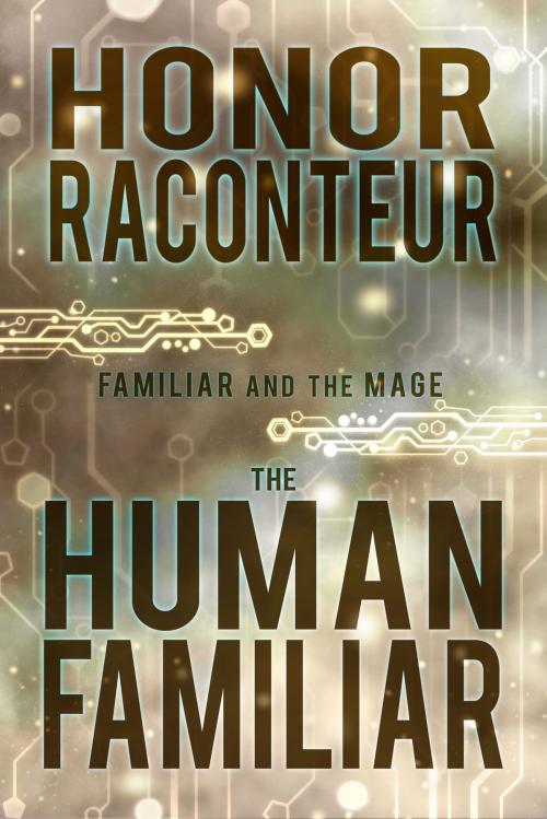 Cover of the book The Human Familiar by Honor Raconteur, Raconteur House