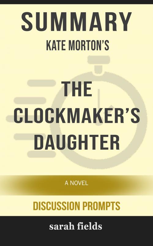 Cover of the book Summary: Kate Morton's The Clockmaker's Daughter by Sarah Fields, HSP