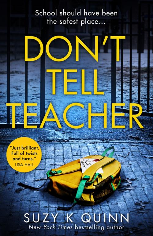 Cover of the book Don’t Tell Teacher: A gripping psychological thriller with a shocking twist, from the New York Times bestselling author by Suzy K Quinn, HarperCollins Publishers