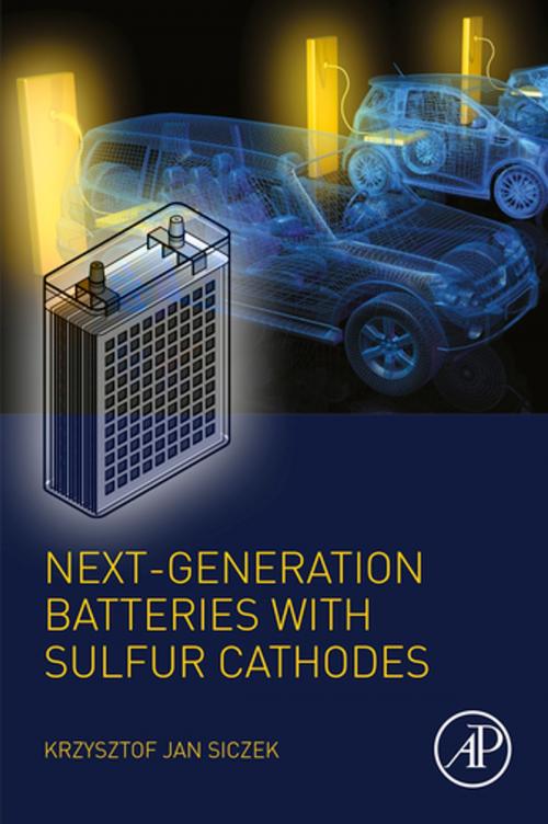 Cover of the book Next-generation Batteries with Sulfur Cathodes by Krzysztof Jan Siczek, Elsevier Science