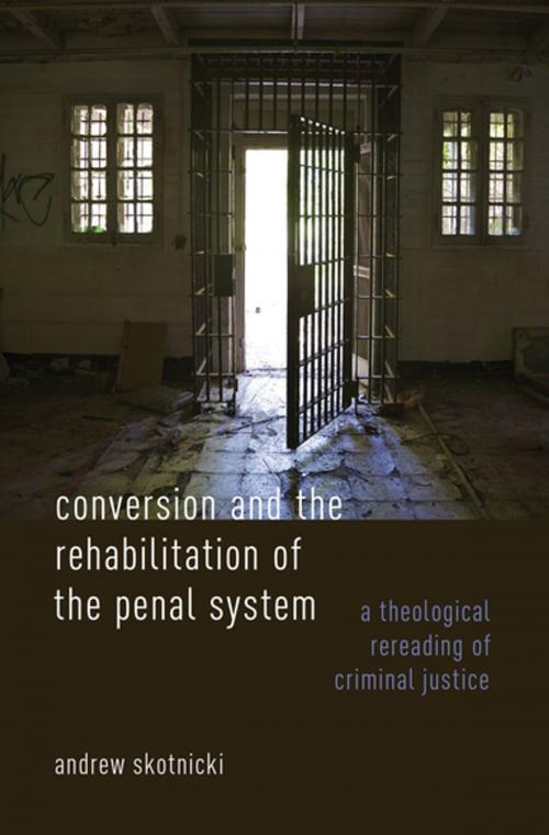 Cover of the book Conversion and the Rehabilitation of the Penal System by Andrew Skotnicki, Oxford University Press