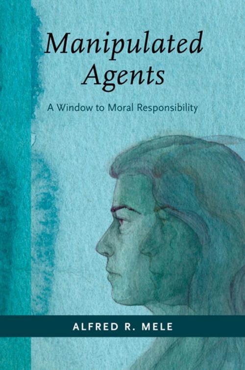 Cover of the book Manipulated Agents by Alfred R. Mele, Oxford University Press