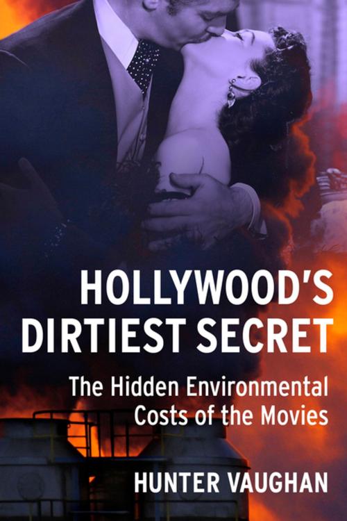 Cover of the book Hollywood's Dirtiest Secret by Hunter Vaughan, Columbia University Press