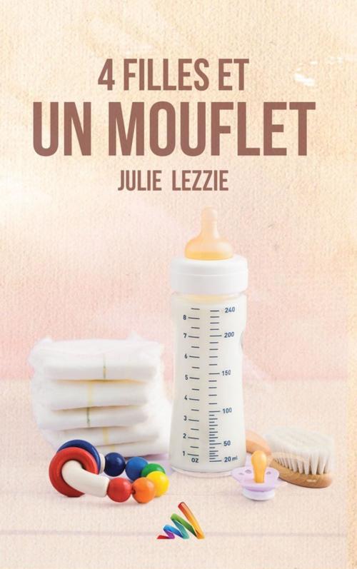 Cover of the book Quatre filles et un mouflet by Julie Lezzie, Homoromance Éditions