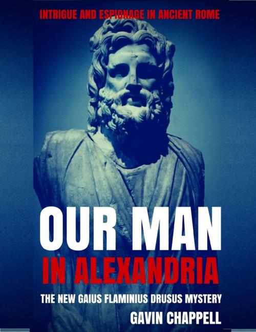 Cover of the book Our Man In Alexandria by Gavin Chappell, Lulu.com