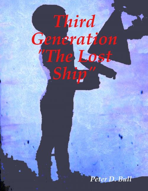 Cover of the book Third Generation the Lost Ship by Peter D. Bull, Lulu.com