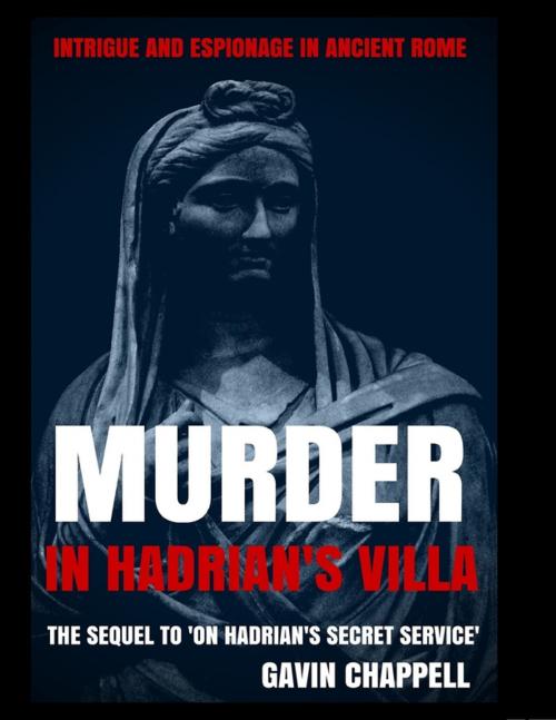 Cover of the book Murder In Hadrian's Villa by Gavin Chappell, Lulu.com
