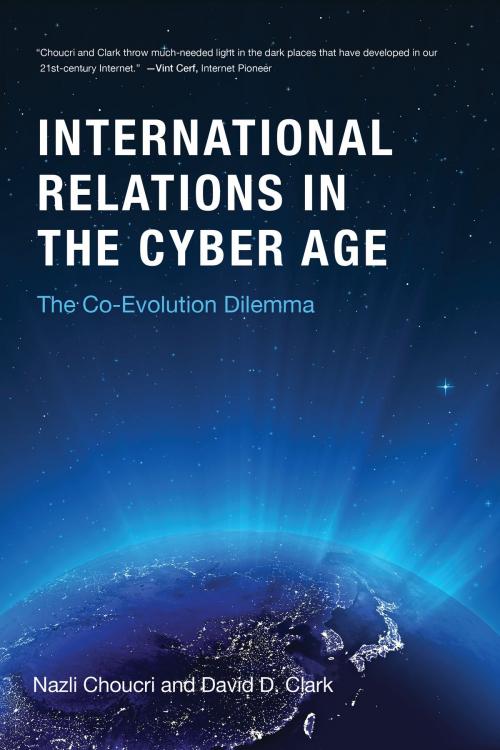 Cover of the book International Relations in the Cyber Age by Nazli Choucri, David D. Clark, The MIT Press