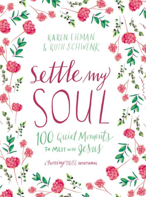Cover of the book Settle My Soul by Karen Ehman, Ruth Schwenk, Zondervan