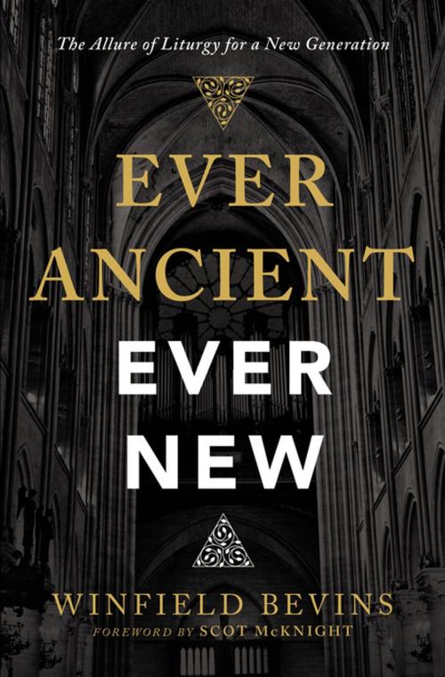 Cover of the book Ever Ancient, Ever New by Winfield Bevins, Zondervan