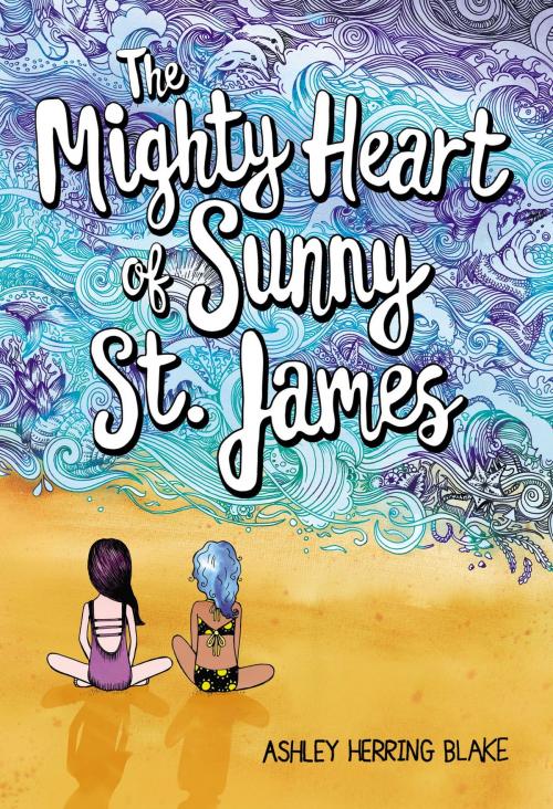 Cover of the book The Mighty Heart of Sunny St. James by Ashley Herring Blake, Little, Brown Books for Young Readers