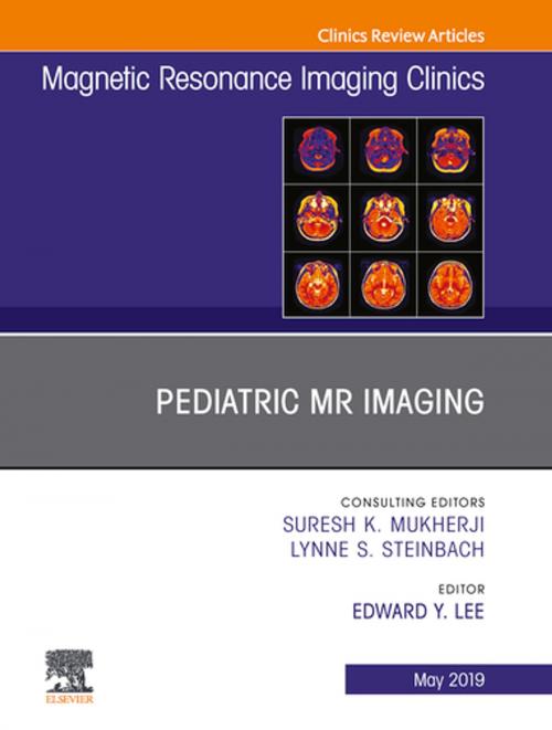 Cover of the book Pediatric MR Imaging, An Issue of Magnetic Resonance Imaging Clinics of North America, Ebook by Edward Y Lee, MD, MPH, Elsevier Health Sciences