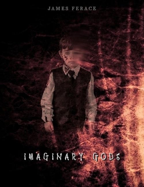 Cover of the book Imaginary Gods by James Ferace, Lulu.com
