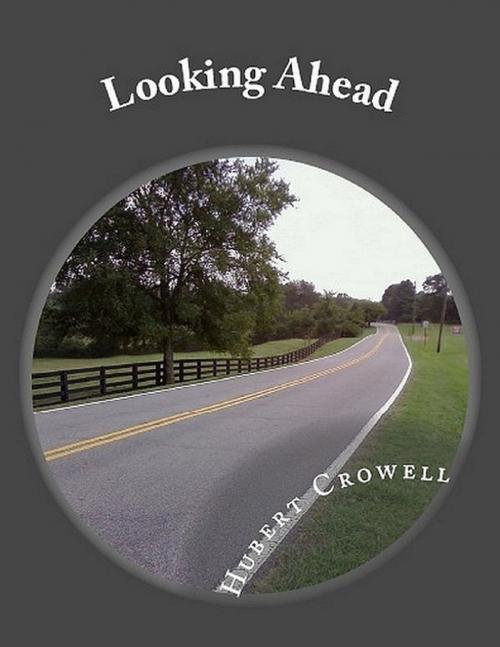 Cover of the book Looking Ahead by Hubert Crowell, Lulu.com