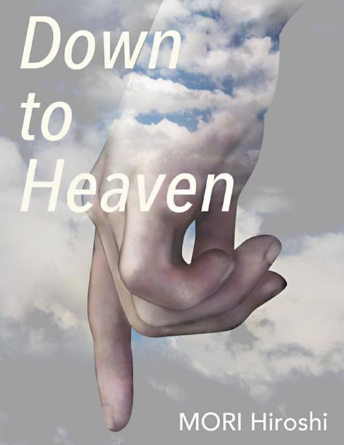 Cover of the book Down to Heaven by MORI Hiroshi, Lulu.com