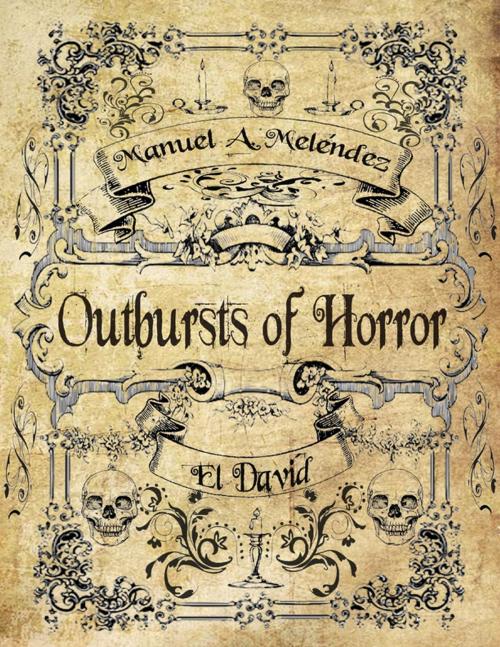 Cover of the book Outbursts of Horror by El David, Manuel A. Melendez, Lulu.com