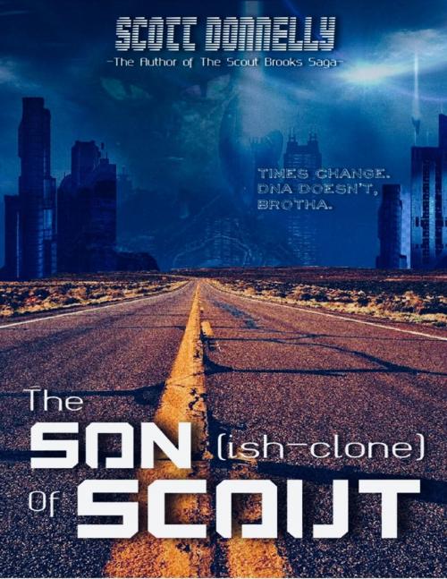 Cover of the book The Son-ish Clone of Scout by Scott Donnelly, Lulu.com