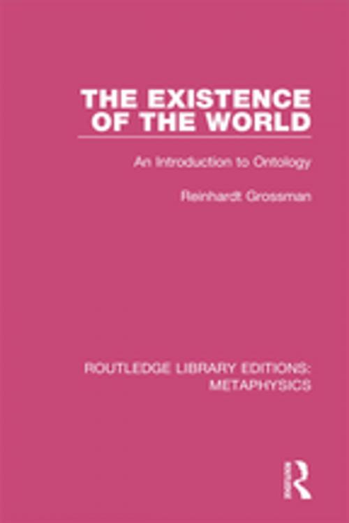 Cover of the book The Existence of the World by Reinhardt Grossman, Taylor and Francis