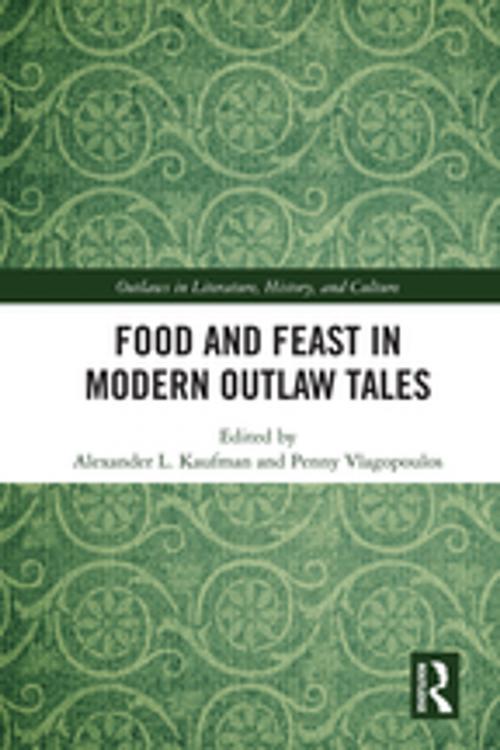 Cover of the book Food and Feast in Modern Outlaw Tales by , Taylor and Francis