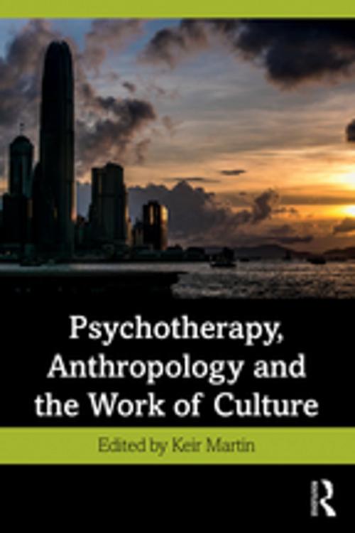 Cover of the book Psychotherapy, Anthropology and the Work of Culture by , Taylor and Francis