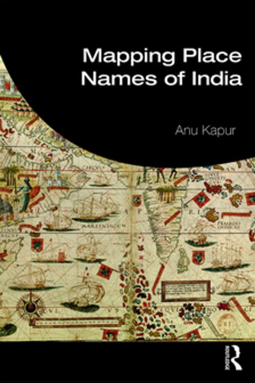 Cover of the book Mapping Place Names of India by Anu Kapur, Taylor and Francis