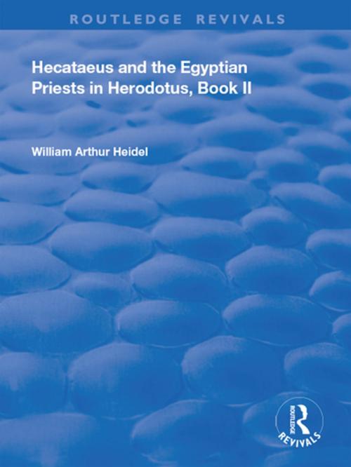 Cover of the book Hecataeus and the Egyptian Priests in Herodotus, Book 2 by William Arthur Heidel, Taylor and Francis