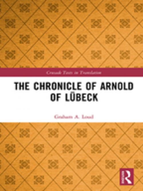 Cover of the book The Chronicle of Arnold of Lübeck by Graham A. Loud, Taylor and Francis