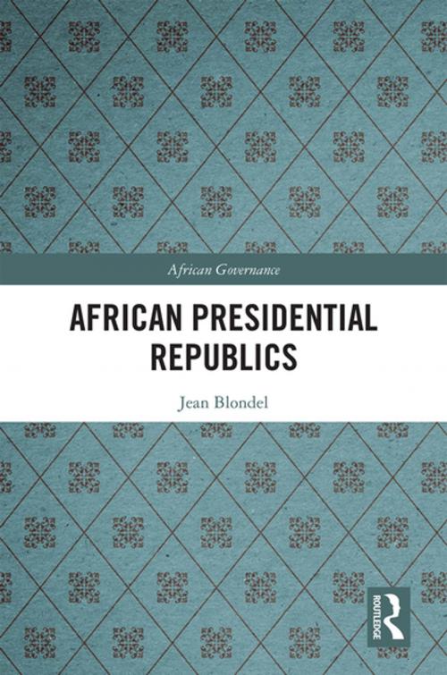 Cover of the book African Presidential Republics by Jean Blondel, Taylor and Francis