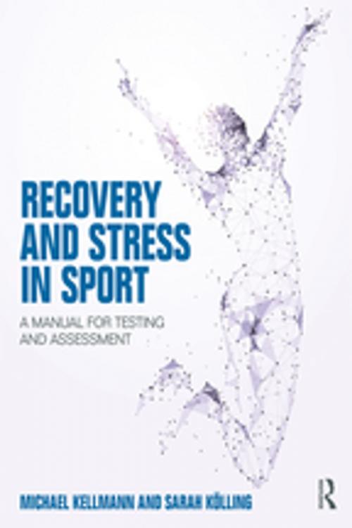 Cover of the book Recovery and Stress in Sport by Michael Kellmann, Sarah Kölling, Taylor and Francis