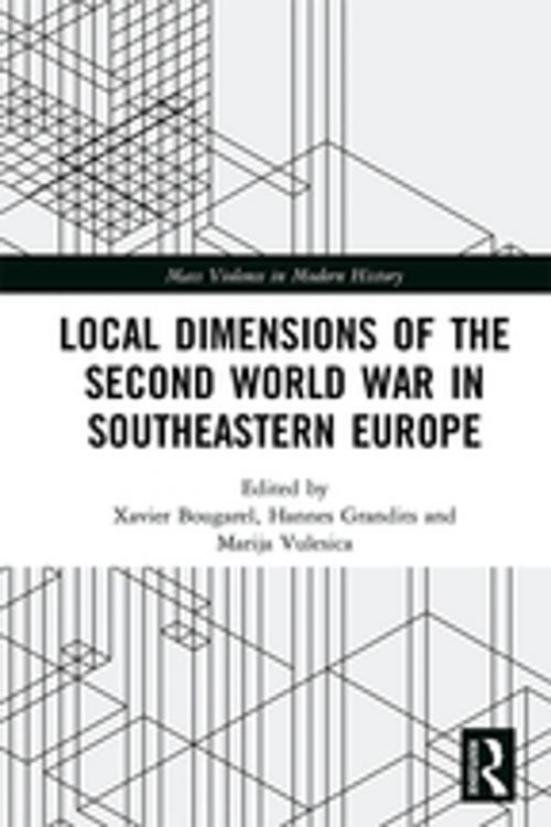 Cover of the book Local Dimensions of the Second World War in Southeastern Europe by , Taylor and Francis