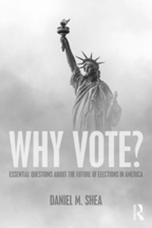 Cover of the book Why Vote? by Daniel M. Shea, Taylor and Francis