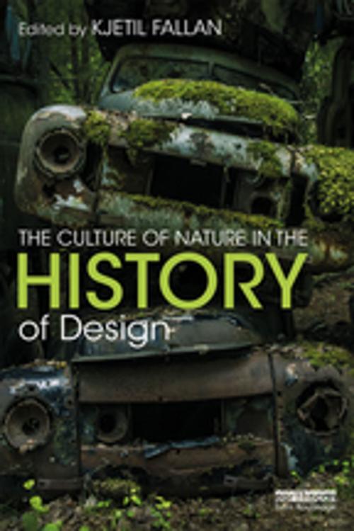 Cover of the book The Culture of Nature in the History of Design by , Taylor and Francis