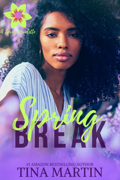 Cover of the book Spring Break: A Spring Novelette by Tina Martin, Tina Martin