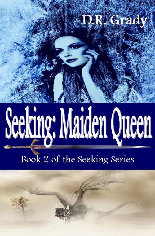 Cover of the book Seeking: Maiden Queen Clean romantic fantasy by D.R. Grady, D.R. Grady