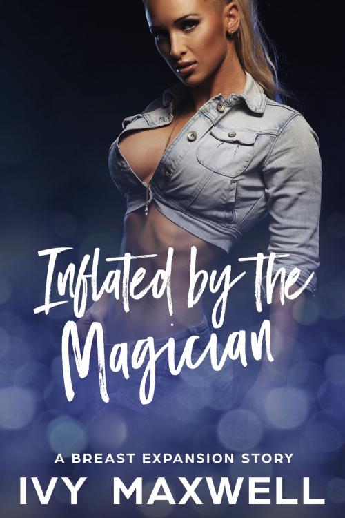 Cover of the book Inflated by the Magician by Ivy Maxwell, Ivy Maxwell