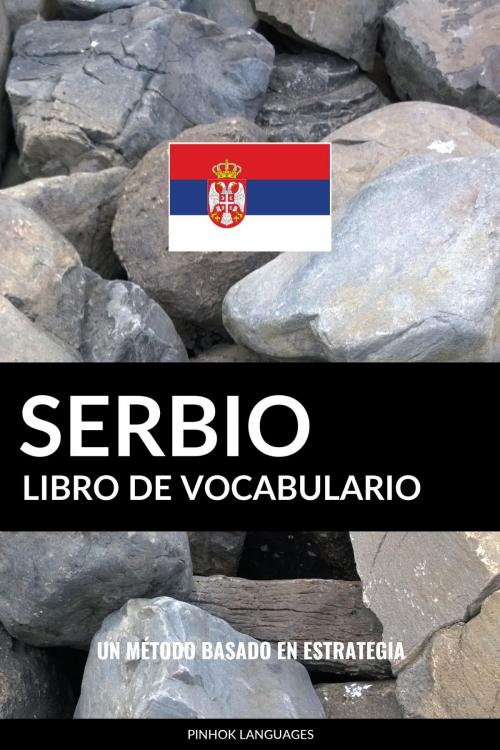 Cover of the book Libro de Vocabulario Serbio: Un Método Basado en Estrategia by Pinhok Languages, Pinhok Languages