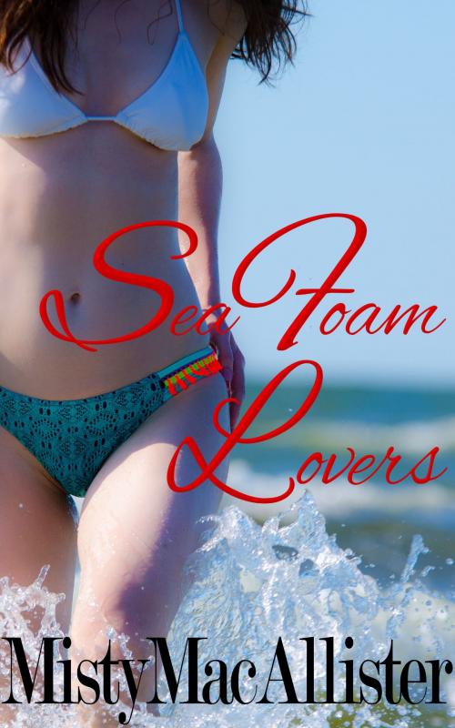 Cover of the book Sea Foam Lovers by Misty MacAllister, Misty MacAllister