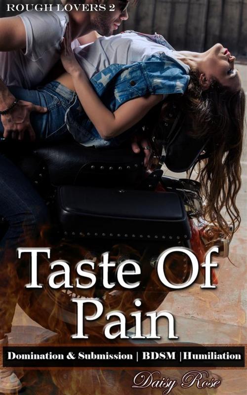 Cover of the book Taste Of Pain by Daisy Rose, Boruma Publishing