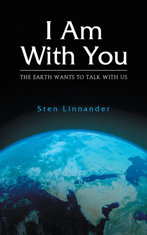 Cover of the book I Am With You: The Earth Wants to Speak with Us by Sten Linnander, Sten Linnander