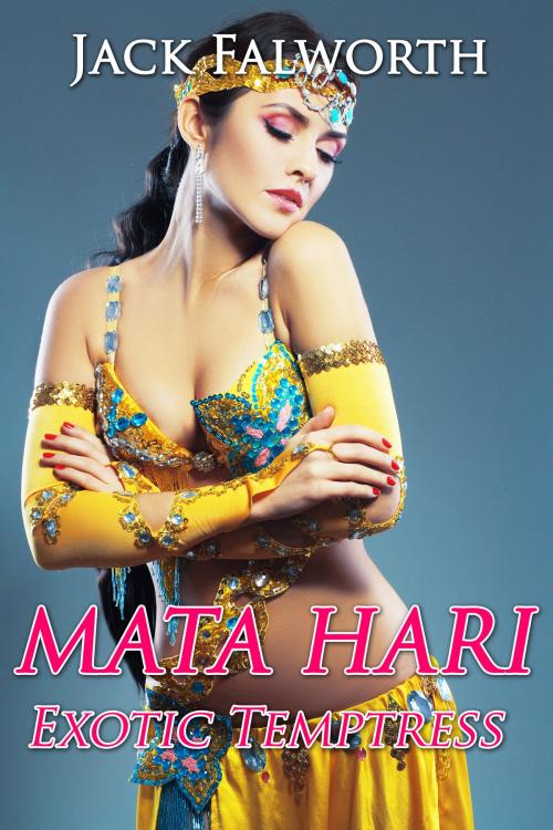 Cover of the book Mata Hari Exotic Temptress by Jack Falworth, Jack Falworth