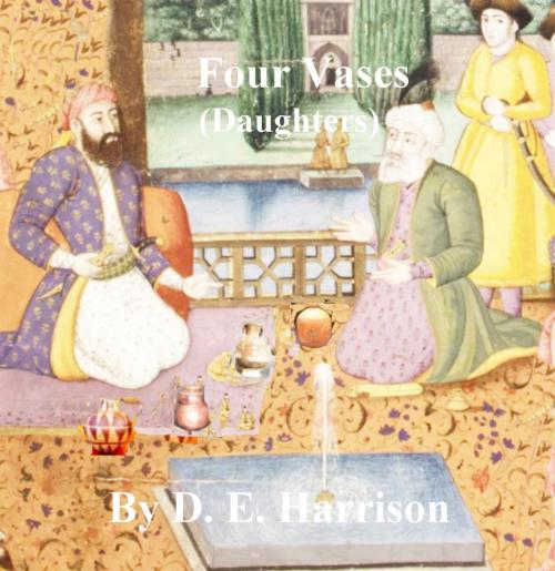 Cover of the book Four Vases (Daughters) by D. E. Harrison, D. E. Harrison