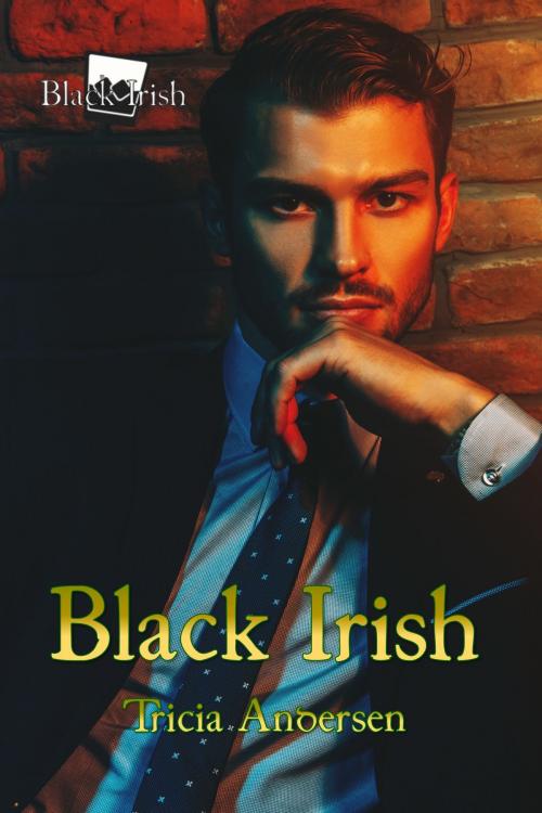 Cover of the book Black Irish by Tricia Andersen, Tricia Andersen
