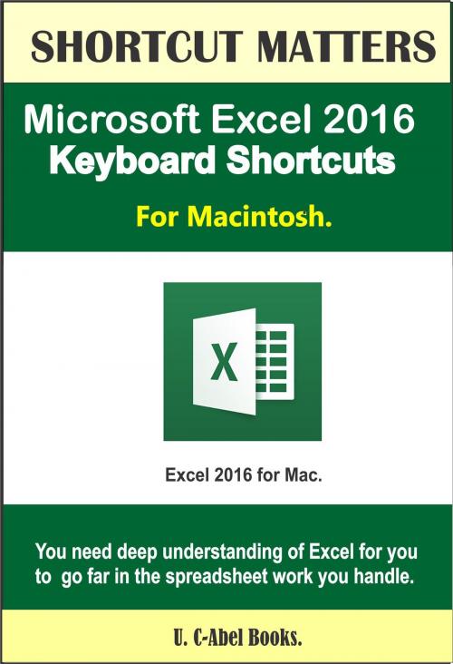 Cover of the book Microsoft Excel 2016 Keyboard Shortcuts For Macintosh by U. C-Abel Books, U. C-Abel Books