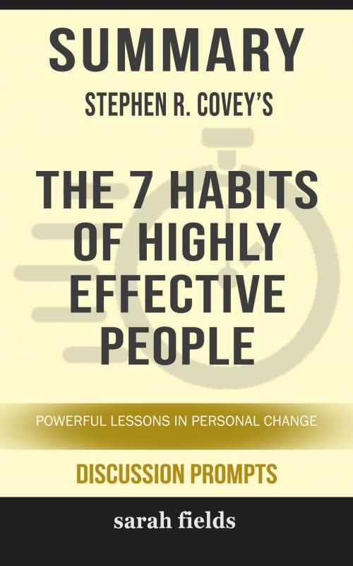 Cover of the book Summary of The 7 Habits of Highly Effective People: Powerful Lessons in Personal Change by Stephen R. Covey (Discussion Prompts) by Sarah Fields, gatsby24