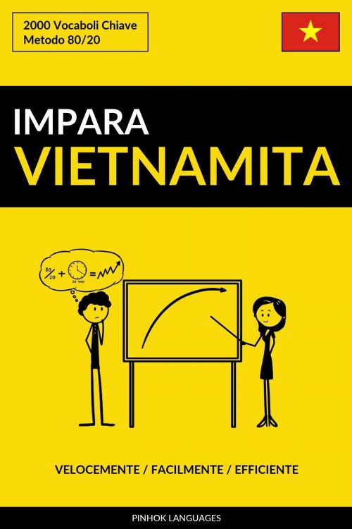 Cover of the book Impara il Vietnamita: Velocemente / Facilmente / Efficiente: 2000 Vocaboli Chiave by Pinhok Languages, Pinhok Languages